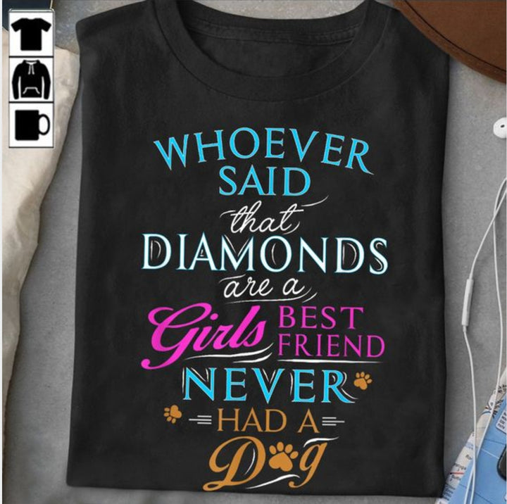 Whoever Said Diamonds Are a Girl's Best Friend T-Shirt