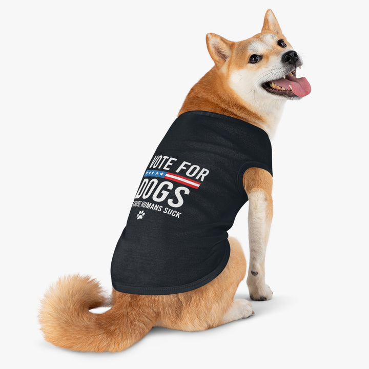 Pet Tank Top - Vote for Dogs Because Humans Suck 🐕 - Limited Time Offer!