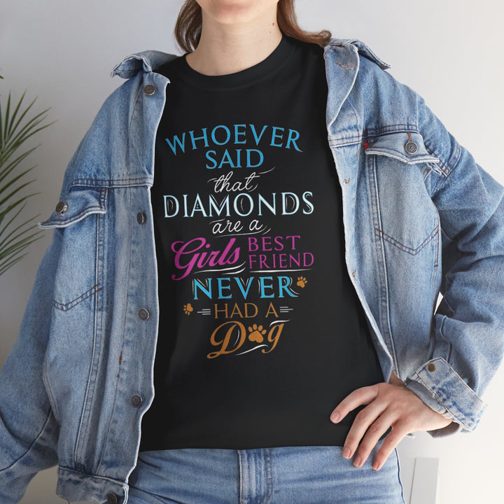 Whoever Said Diamonds Are a Girl's Best Friend T-Shirt