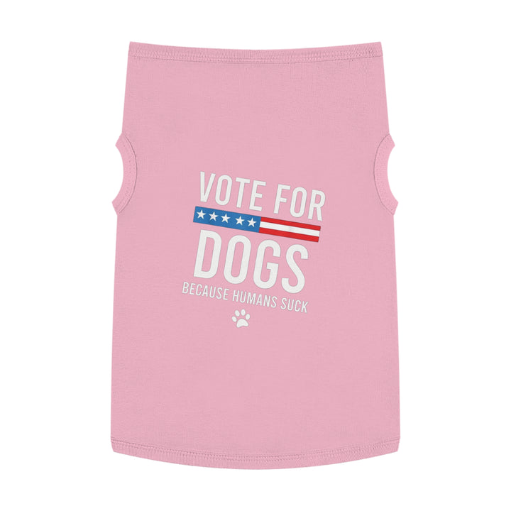 Pet Tank Top - Vote for Dogs Because Humans Suck 🐕 - Limited Time Offer!