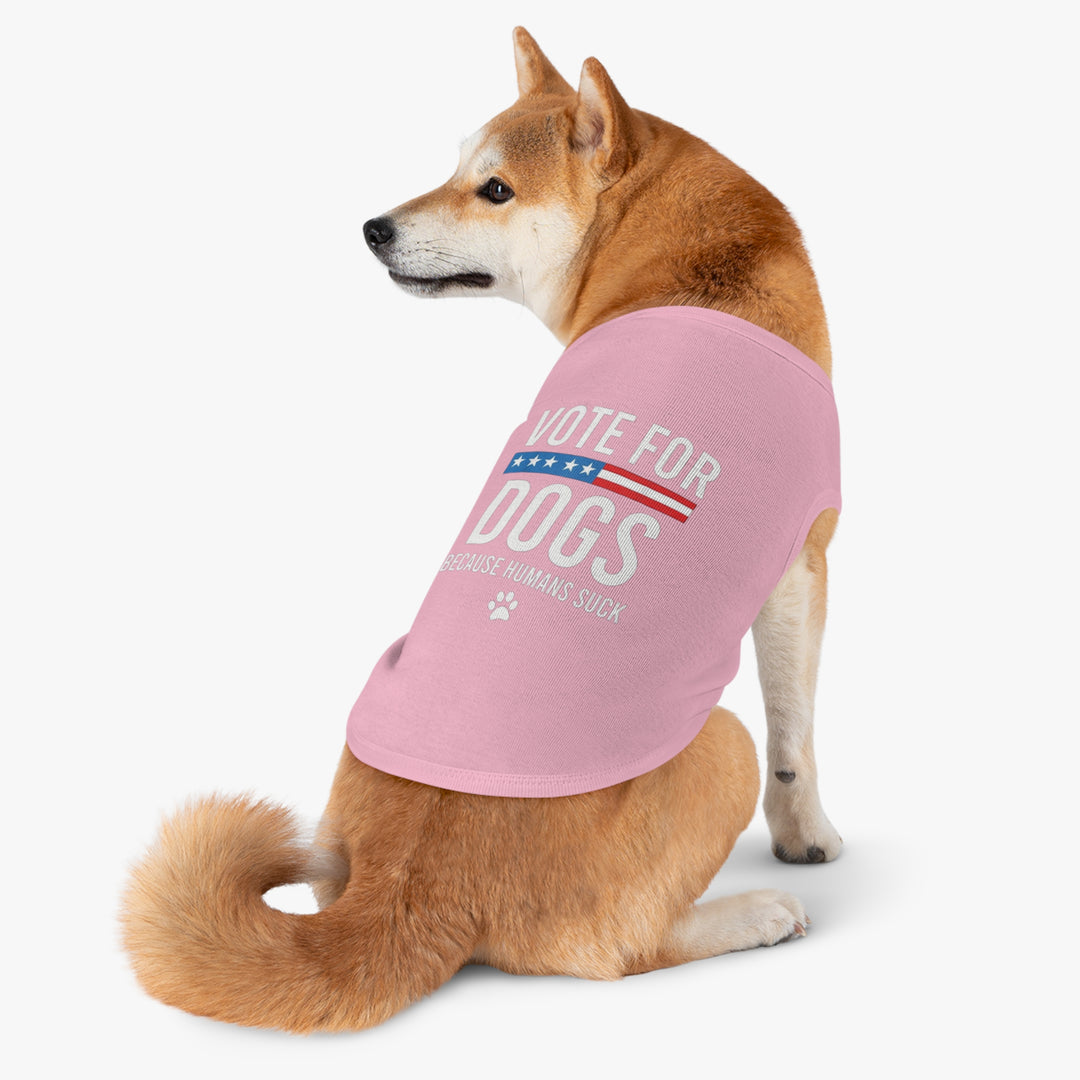 Pet Tank Top - Vote for Dogs Because Humans Suck 🐕 - Limited Time Offer!