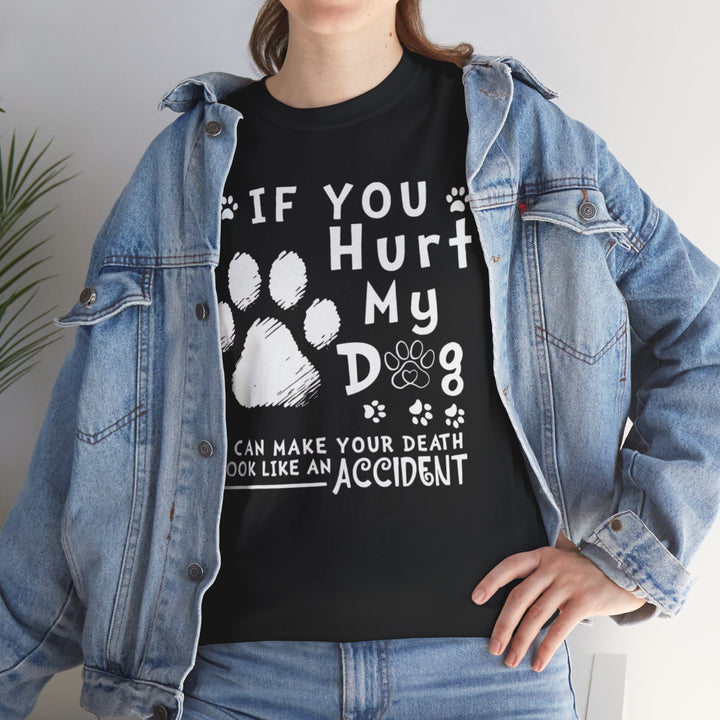 If You Hurt My Dog I Can Make Your Death Look Like Accident Classic T-Shirt