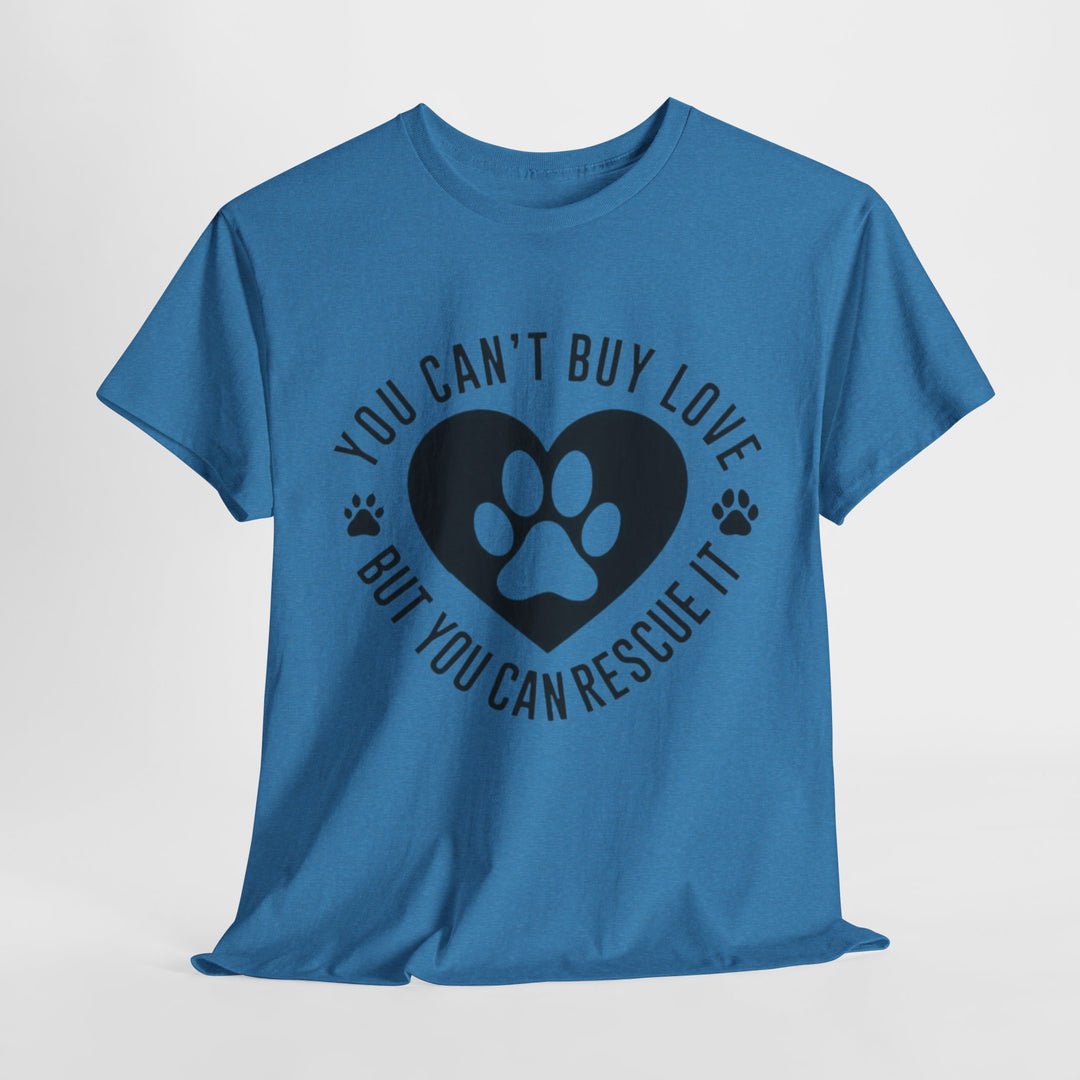 You Can't Buy Love But You Can Rescue It, Rescue Dog, T-Shirt