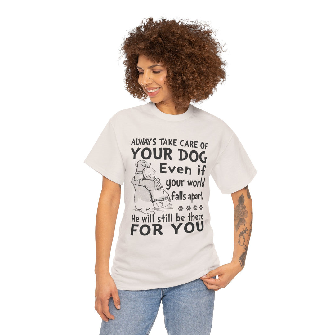 Always take care of your dog Classic T-Shirt - - Limited Time Offer!