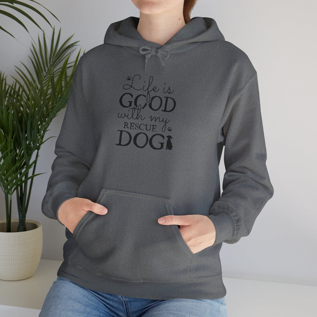 Life Is Good With My Rescue Dog – Cozy Comfort Hoodie