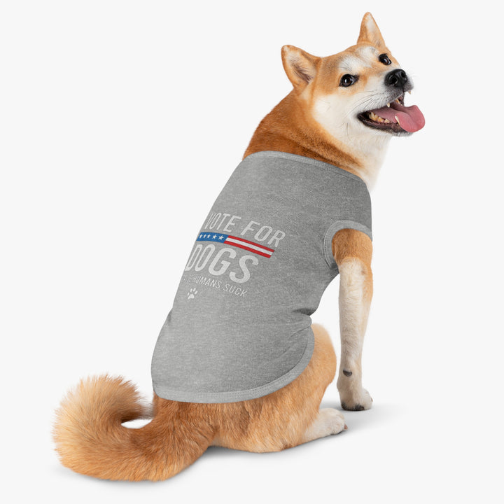 Pet Tank Top - Vote for Dogs Because Humans Suck 🐕 - Limited Time Offer!