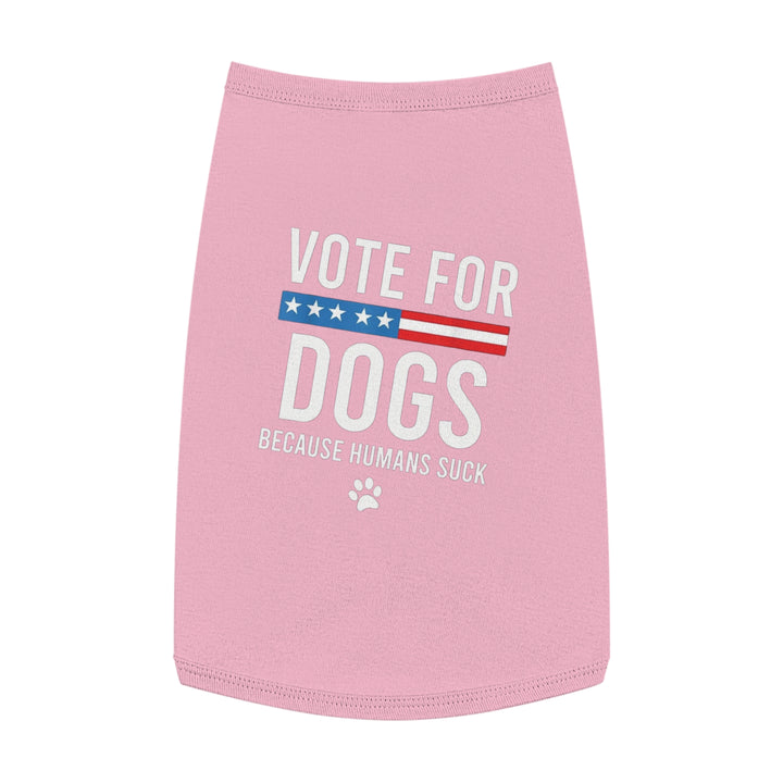 Pet Tank Top - Vote for Dogs Because Humans Suck 🐕 - Limited Time Offer!