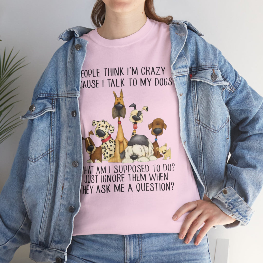 People Think I'm Crazy Dog Classic T-Shirt