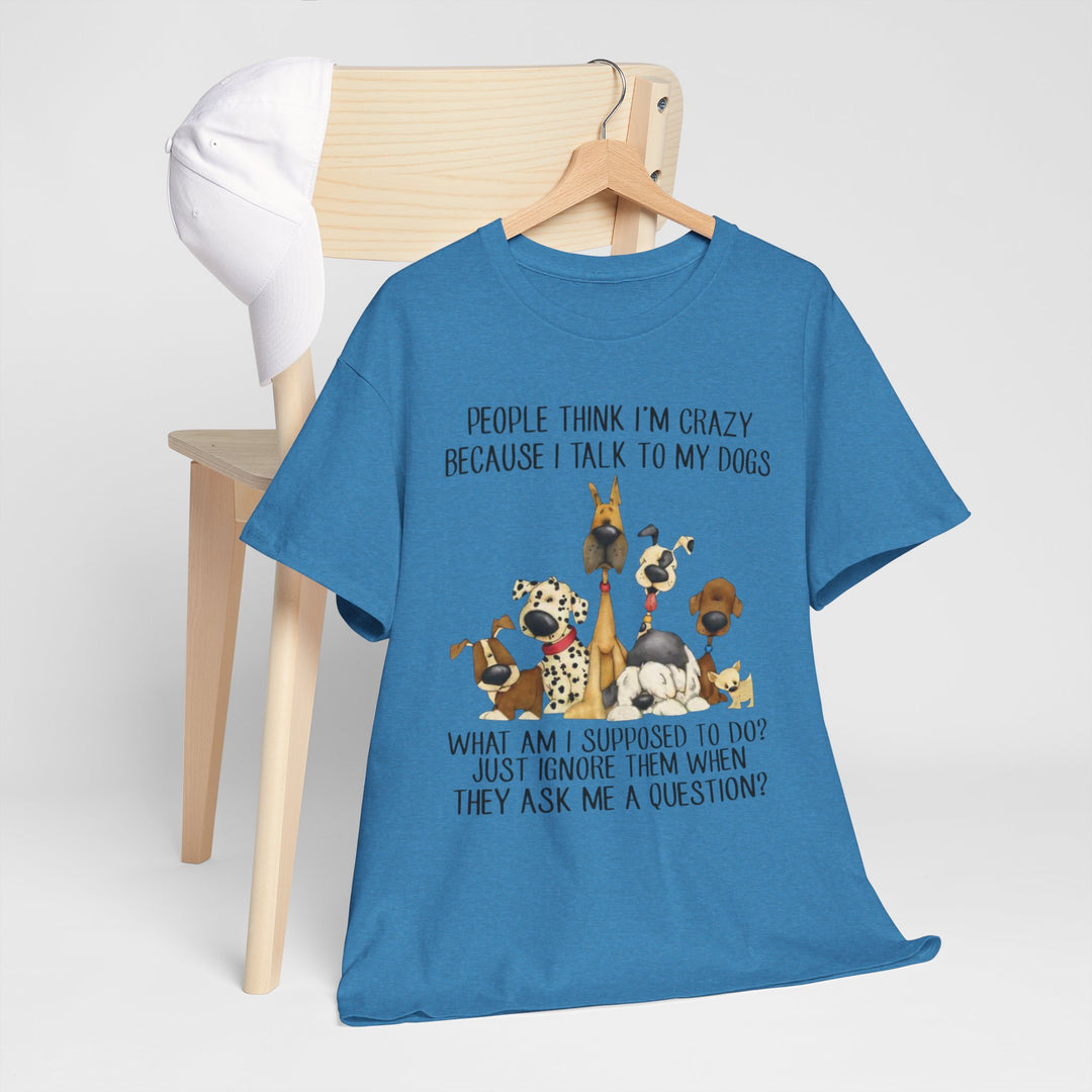 People Think I'm Crazy Dog Classic T-Shirt