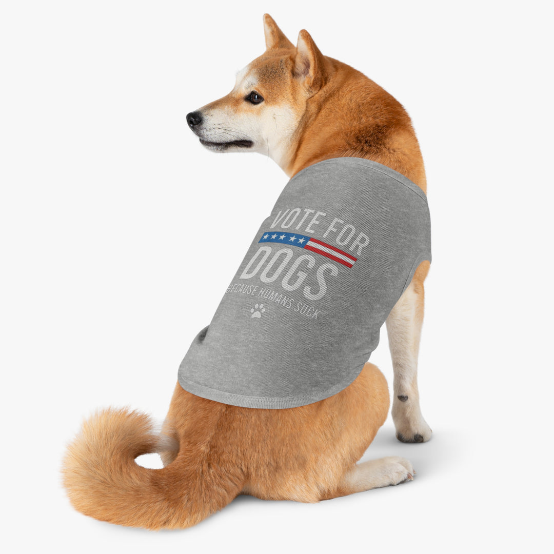 Pet Tank Top - Vote for Dogs Because Humans Suck 🐕 - Limited Time Offer!