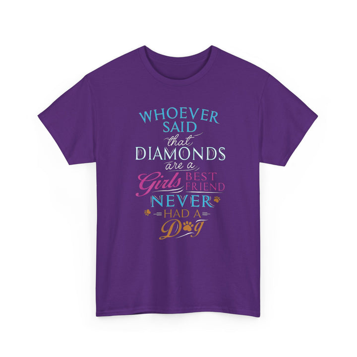 Whoever Said Diamonds Are a Girl's Best Friend T-Shirt