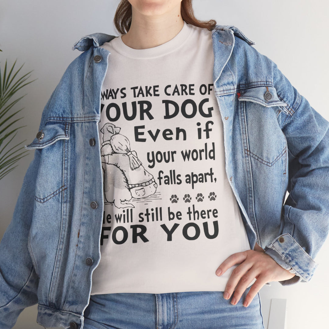 Always take care of your dog Classic T-Shirt - - Limited Time Offer!