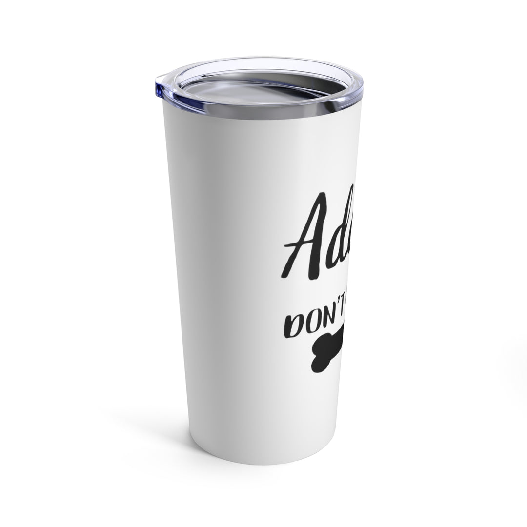 Adopt Don’t Shop: Compassionate Tumbler