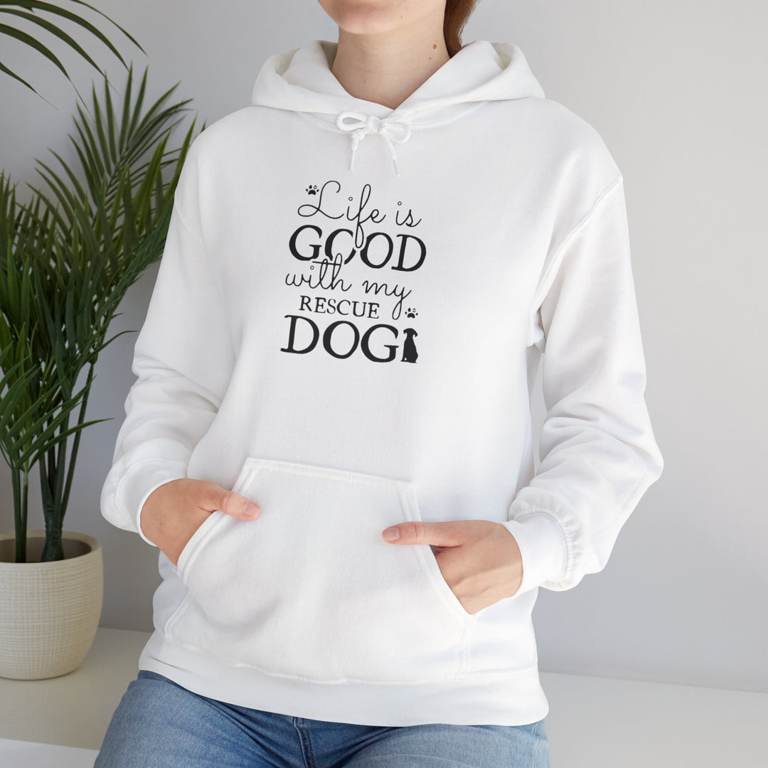 Life Is Good With My Rescue Dog – Cozy Comfort Hoodie