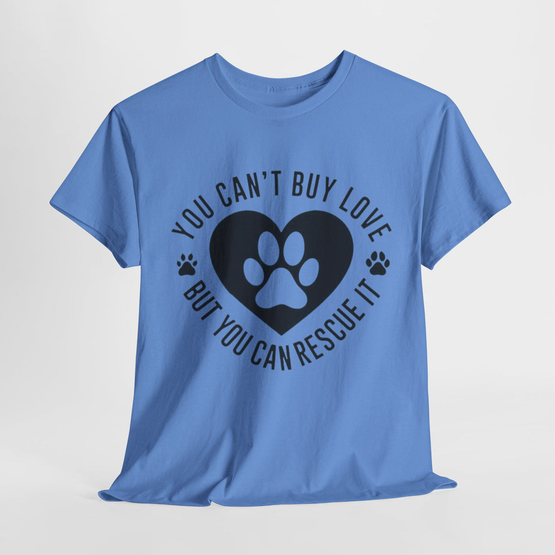 You Can't Buy Love But You Can Rescue It, Rescue Dog, T-Shirt