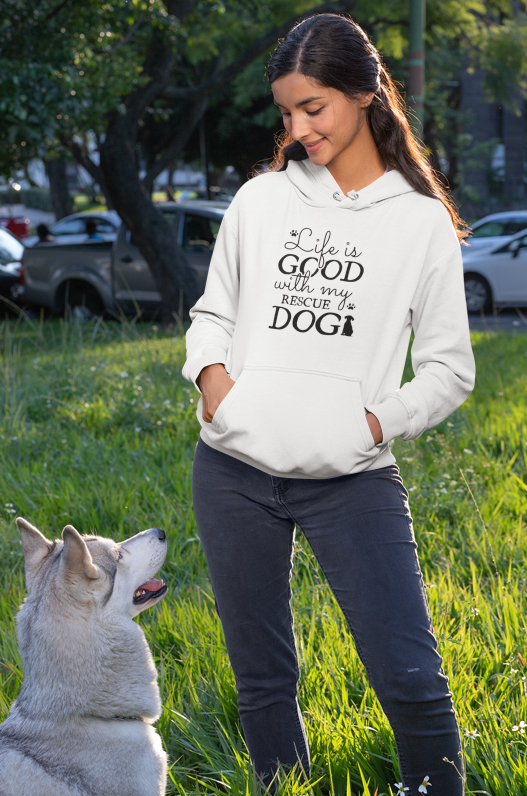 Life Is Good With My Rescue Dog – Cozy Comfort Hoodie