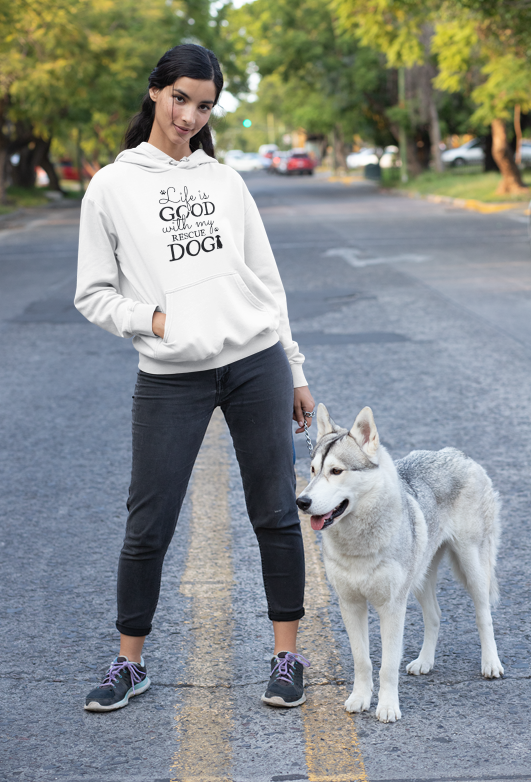 Life Is Good With My Rescue Dog – Cozy Comfort Hoodie