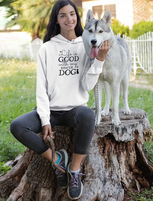 Life Is Good With My Rescue Dog – Cozy Comfort Hoodie