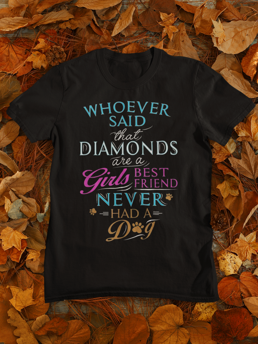 Whoever Said Diamonds Are a Girl's Best Friend T-Shirt